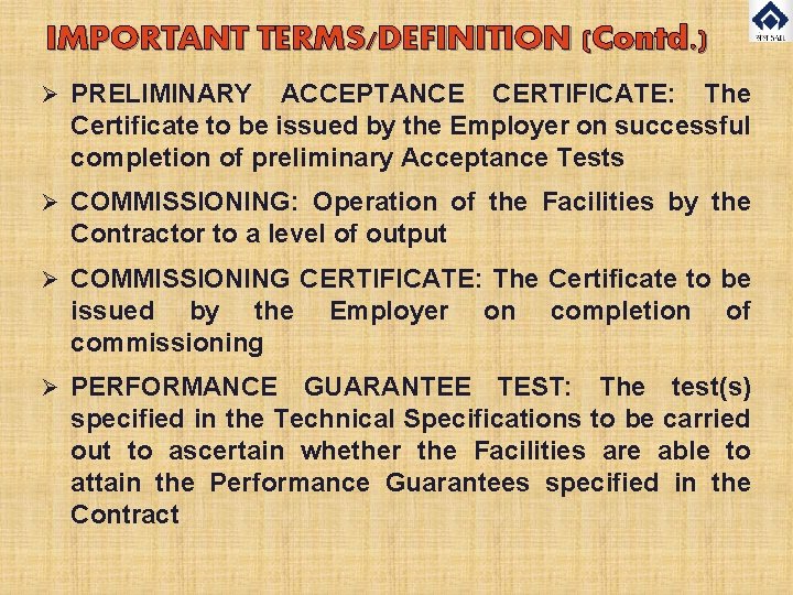 IMPORTANT TERMS/DEFINITION (Contd. ) Ø PRELIMINARY ACCEPTANCE CERTIFICATE: The Certificate to be issued by