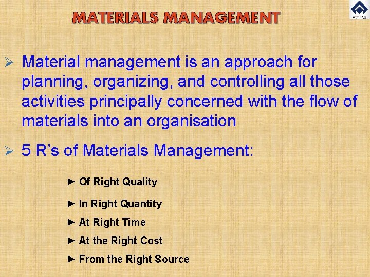 MATERIALS MANAGEMENT Ø Material management is an approach for planning, organizing, and controlling all