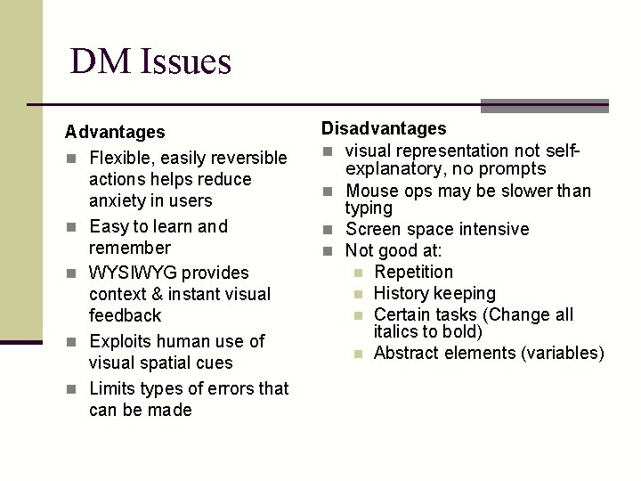 DM Issues Advantages n Flexible, easily reversible actions helps reduce anxiety in users n