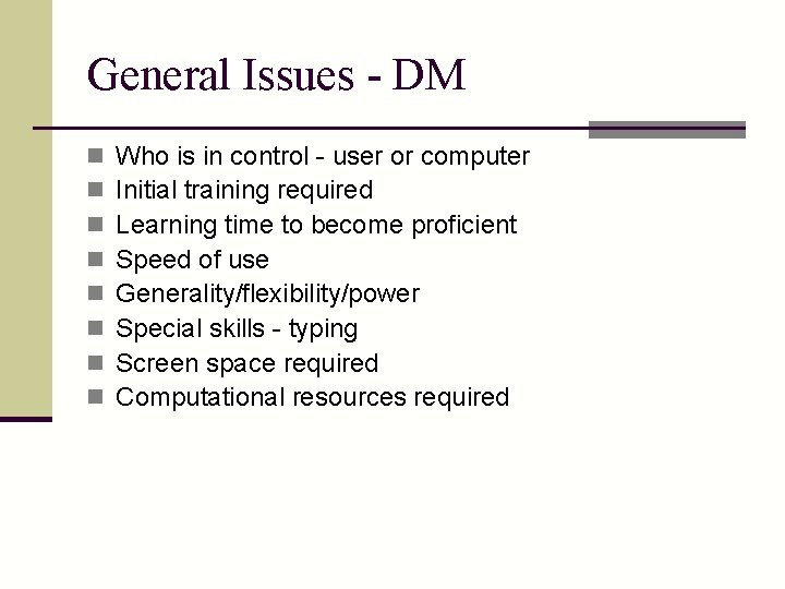 General Issues - DM n n n n Who is in control - user