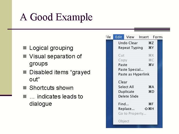 A Good Example n Logical grouping n Visual separation of groups n Disabled items