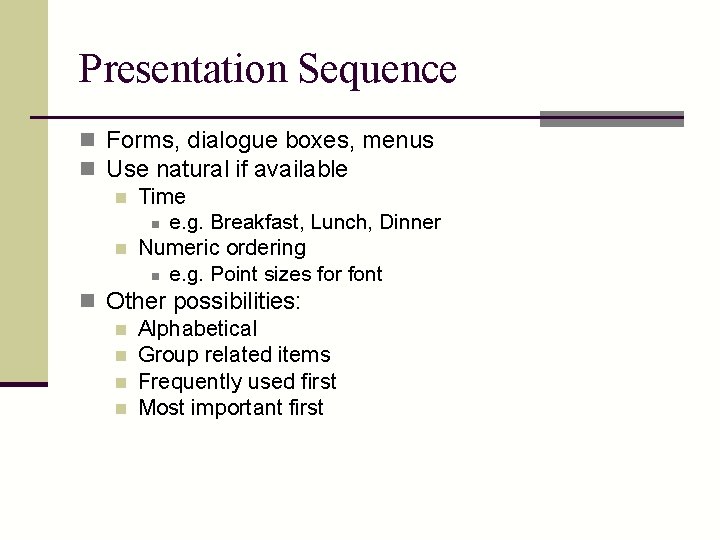 Presentation Sequence n Forms, dialogue boxes, menus n Use natural if available n Time