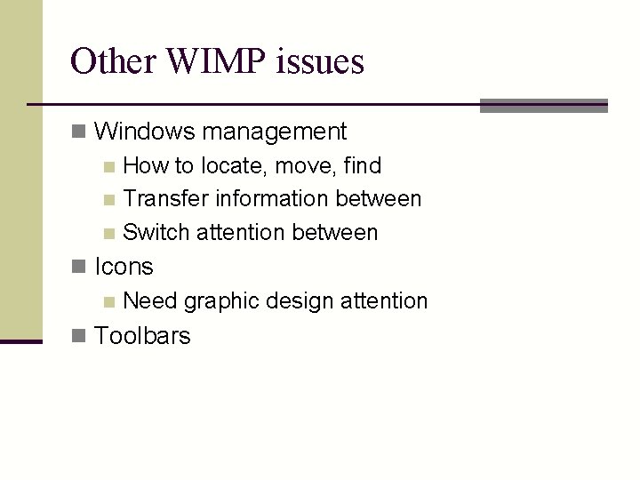 Other WIMP issues n Windows management n How to locate, move, find n Transfer