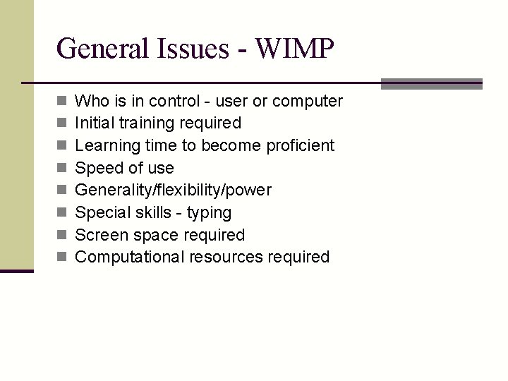General Issues - WIMP n n n n Who is in control - user
