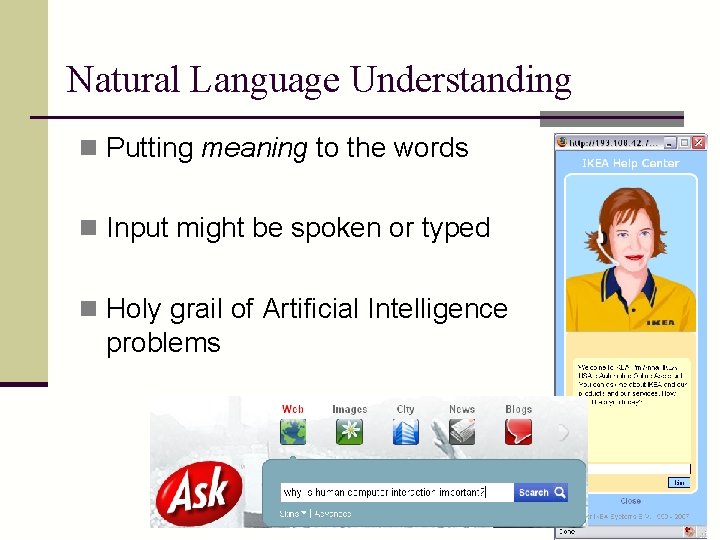 Natural Language Understanding n Putting meaning to the words n Input might be spoken