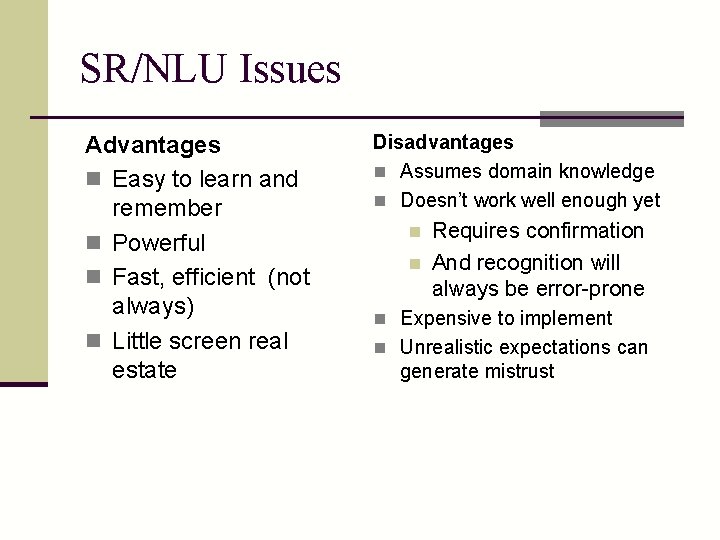 SR/NLU Issues Advantages n Easy to learn and remember n Powerful n Fast, efficient