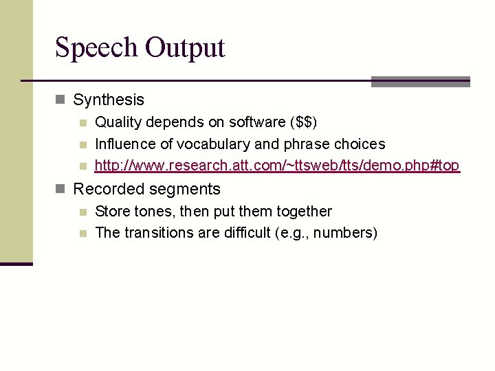 Speech Output n Synthesis n Quality depends on software ($$) n Influence of vocabulary