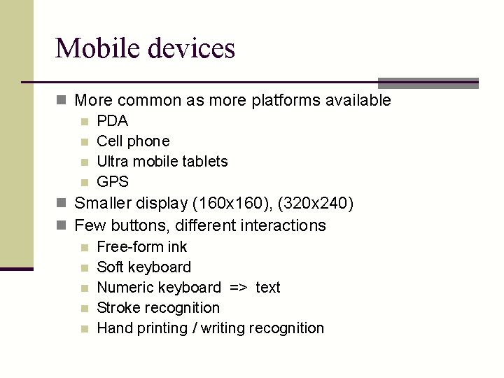 Mobile devices n More common as more platforms available n PDA n Cell phone