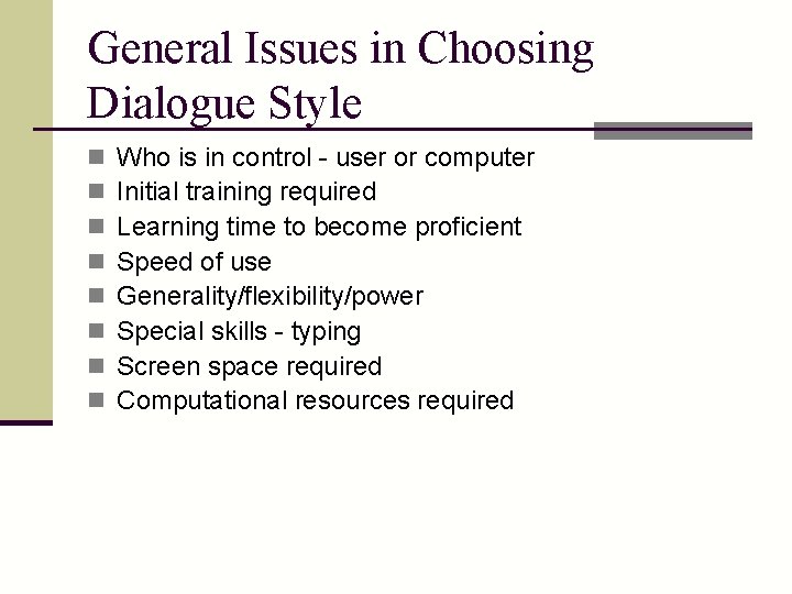 General Issues in Choosing Dialogue Style n n n n Who is in control