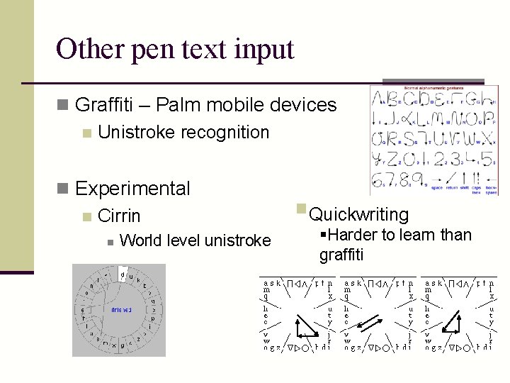 Other pen text input n Graffiti – Palm mobile devices n Unistroke recognition n