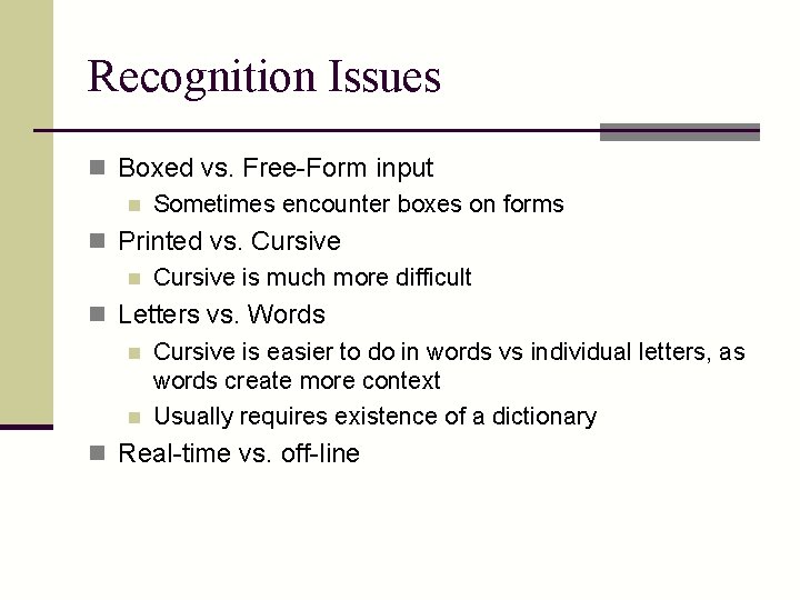 Recognition Issues n Boxed vs. Free-Form input n Sometimes encounter boxes on forms n