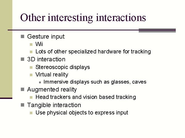 Other interesting interactions n Gesture input n Wii n Lots of other specialized hardware
