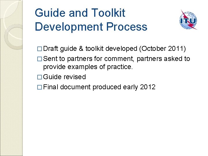 Guide and Toolkit Development Process � Draft guide & toolkit developed (October 2011) �