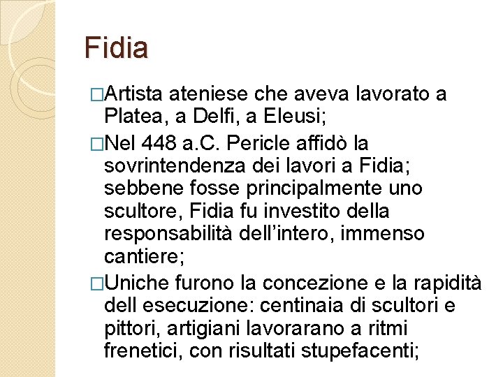 Fidia �Artista ateniese che aveva lavorato a Platea, a Delfi, a Eleusi; �Nel 448