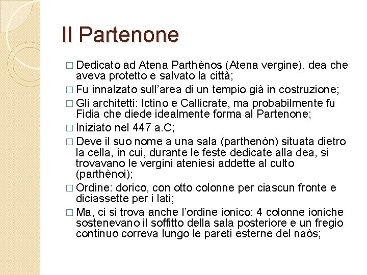 Il Partenone � Dedicato ad Atena Parthènos (Atena vergine), dea che aveva protetto e