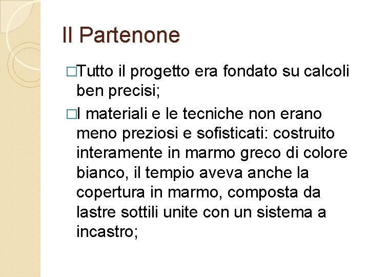 Il Partenone �Tutto il progetto era fondato su calcoli ben precisi; �I materiali e