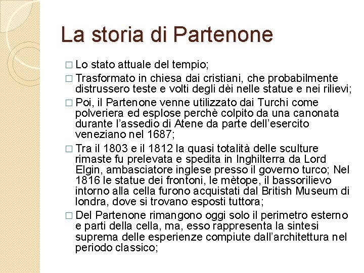 La storia di Partenone � Lo stato attuale del tempio; � Trasformato in chiesa