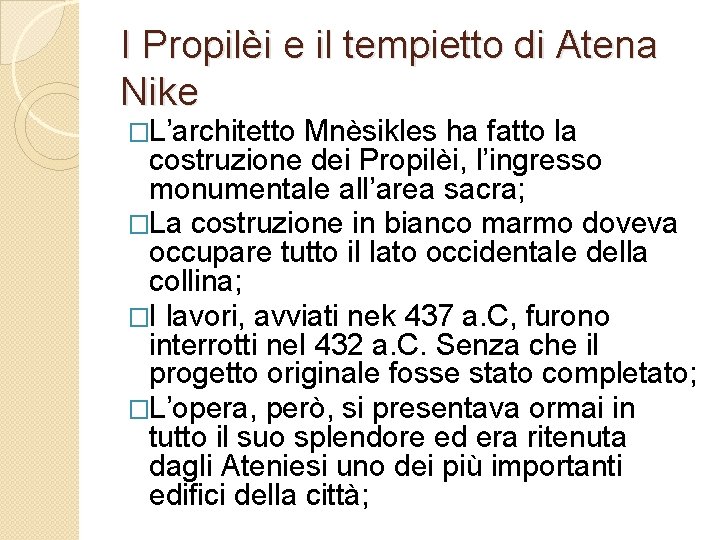 I Propilèi e il tempietto di Atena Nike �L’architetto Mnèsikles ha fatto la costruzione