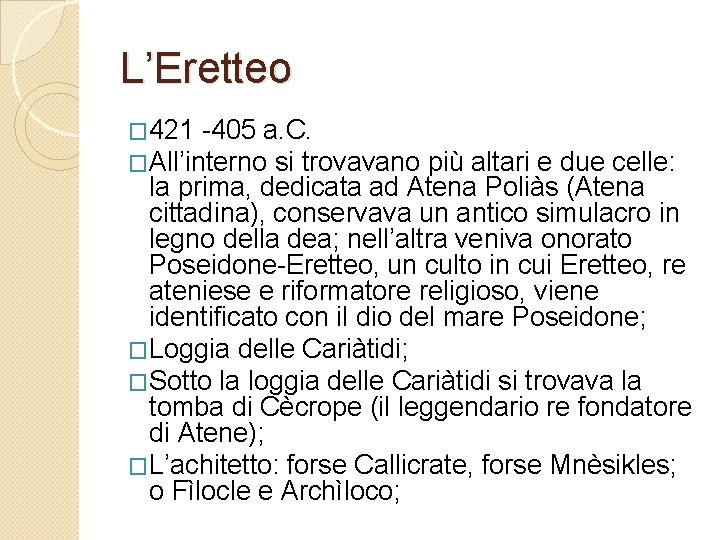 L’Eretteo � 421 -405 a. C. �All’interno si trovavano più altari e due celle: