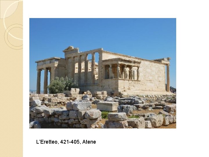 L’Eretteo, 421 -405, Atene 
