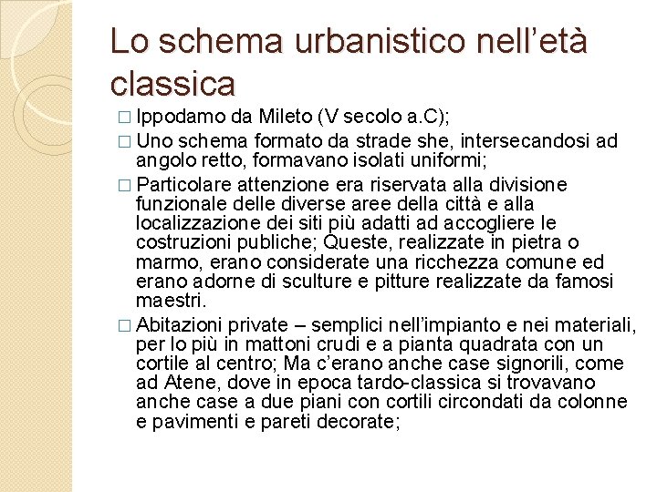 Lo schema urbanistico nell’età classica � Ippodamo da Mileto (V secolo a. C); �