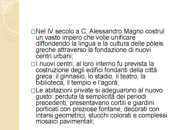 �Nel IV secolo a. C, Alessandro Magno costruì un vasto impero che volle unificare