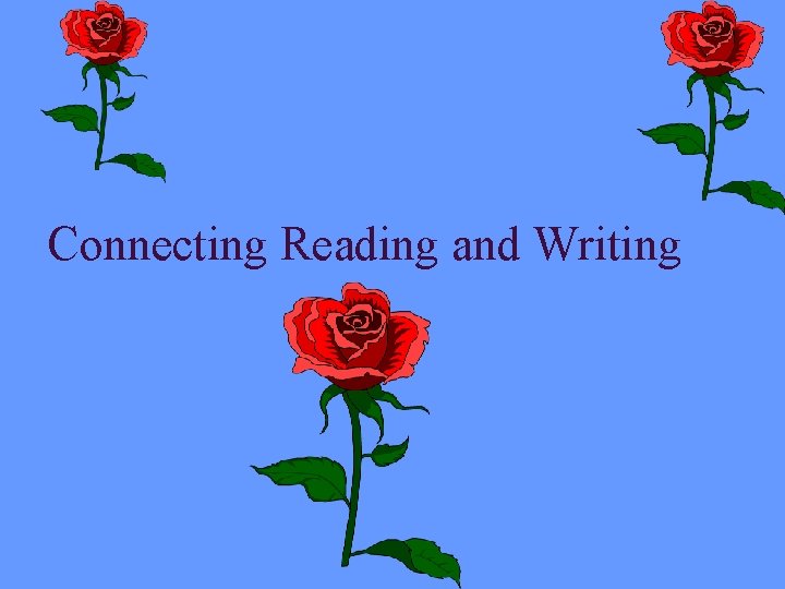 Connecting Reading and Writing 