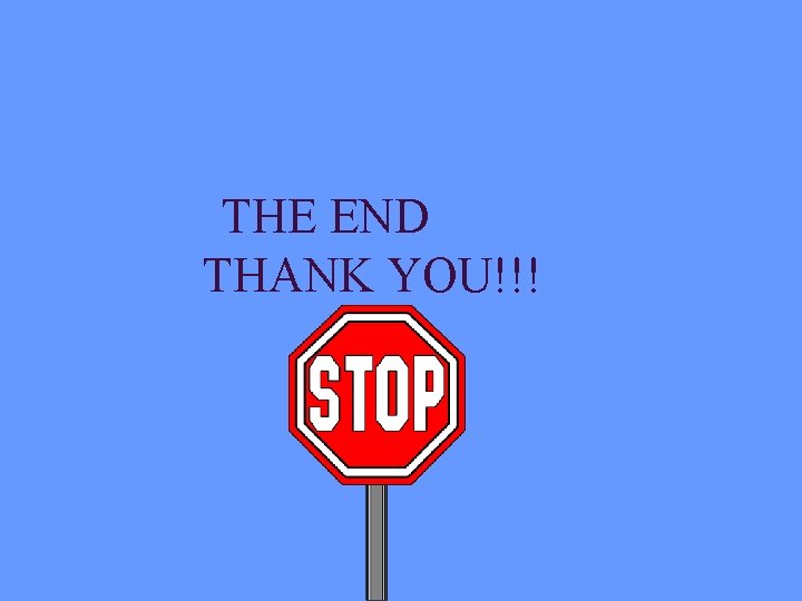 THE END THANK YOU!!! 
