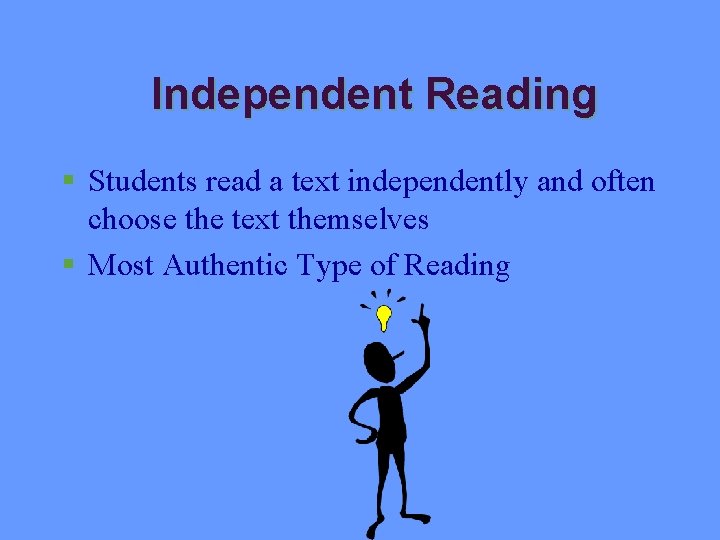 Independent Reading § Students read a text independently and often choose the text themselves