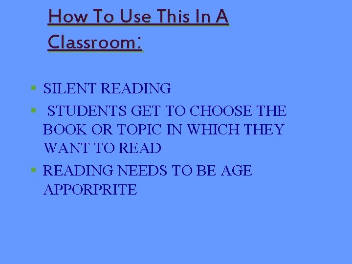 How To Use This In A Classroom: § SILENT READING § STUDENTS GET TO