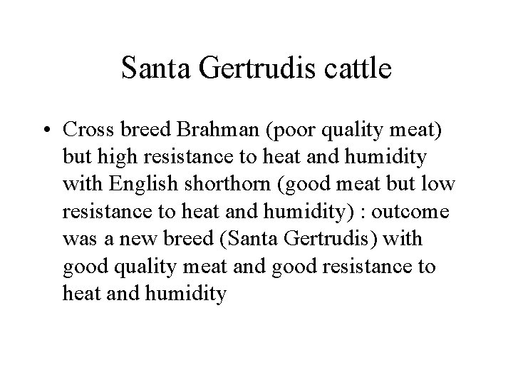 Santa Gertrudis cattle • Cross breed Brahman (poor quality meat) but high resistance to