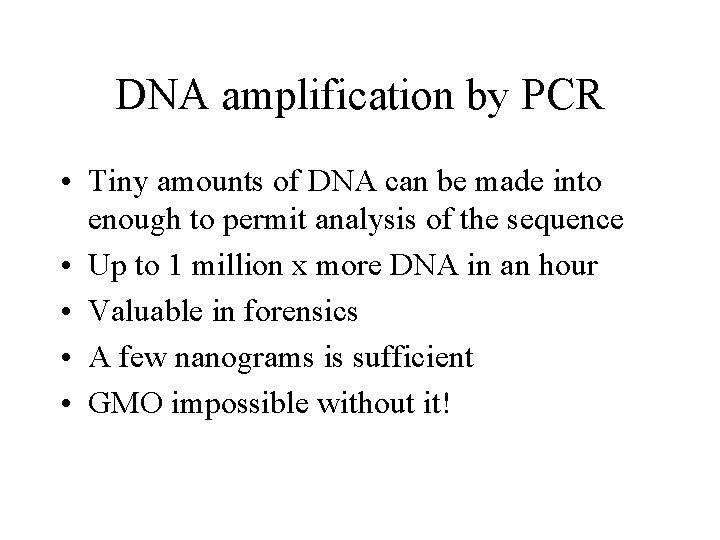 DNA amplification by PCR • Tiny amounts of DNA can be made into enough