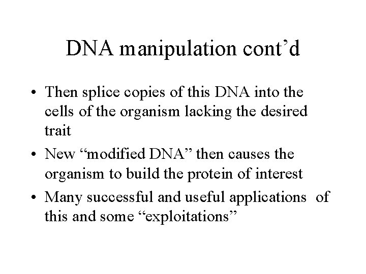 DNA manipulation cont’d • Then splice copies of this DNA into the cells of