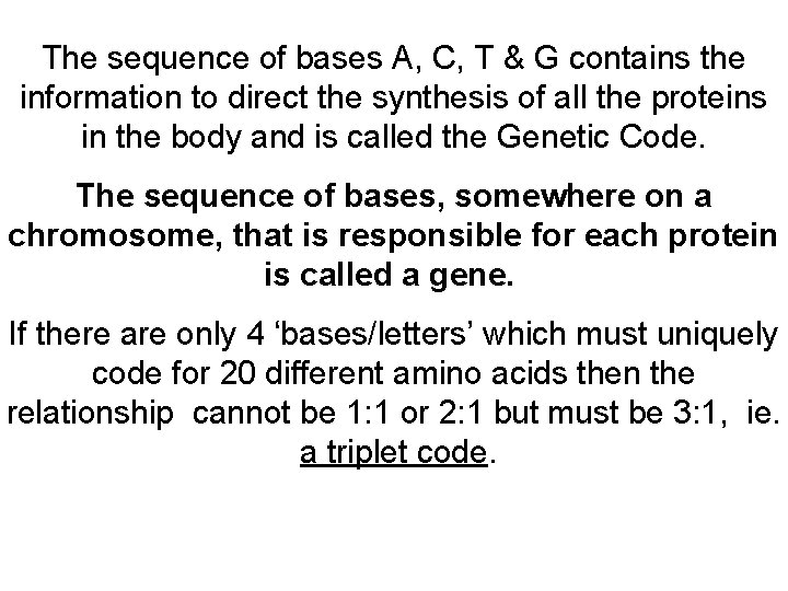 The sequence of bases A, C, T & G contains the information to direct