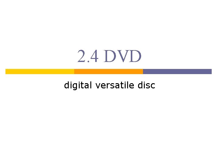 2. 4 DVD digital versatile disc 