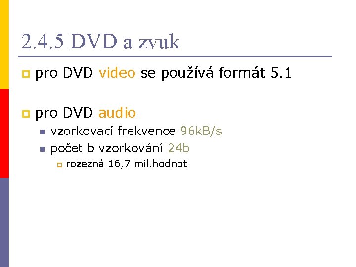 2. 4. 5 DVD a zvuk p pro DVD video se používá formát 5.