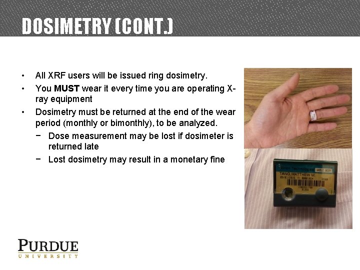 DOSIMETRY (CONT. ) • • • All XRF users will be issued ring dosimetry.