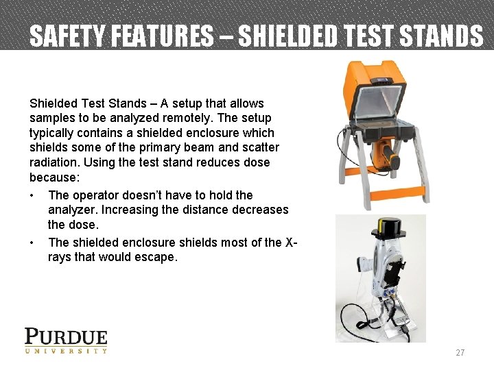 SAFETY FEATURES – SHIELDED TEST STANDS Shielded Test Stands – A setup that allows