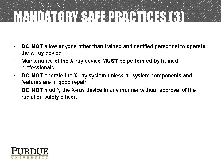 MANDATORY SAFE PRACTICES (3) • • DO NOT allow anyone other than trained and