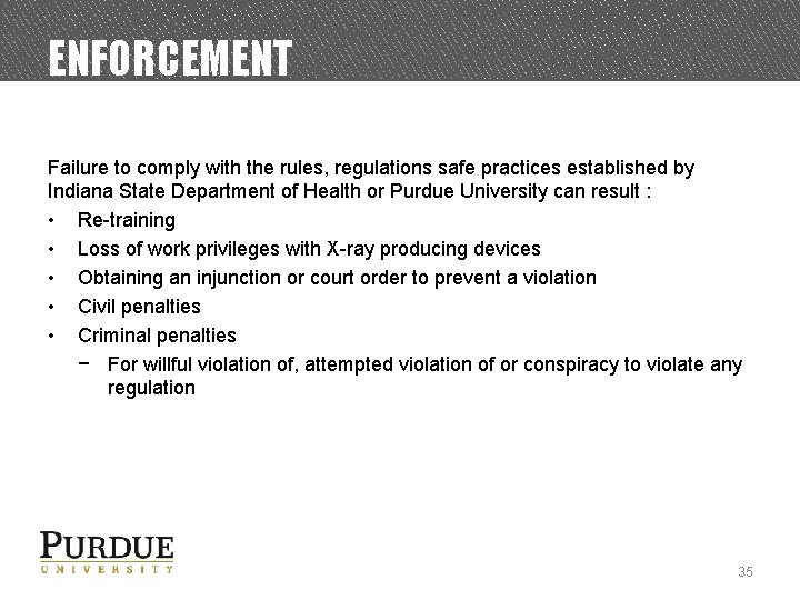 ENFORCEMENT Failure to comply with the rules, regulations safe practices established by Indiana State