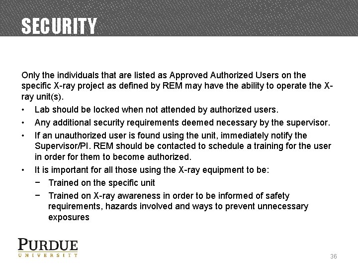 SECURITY Only the individuals that are listed as Approved Authorized Users on the specific