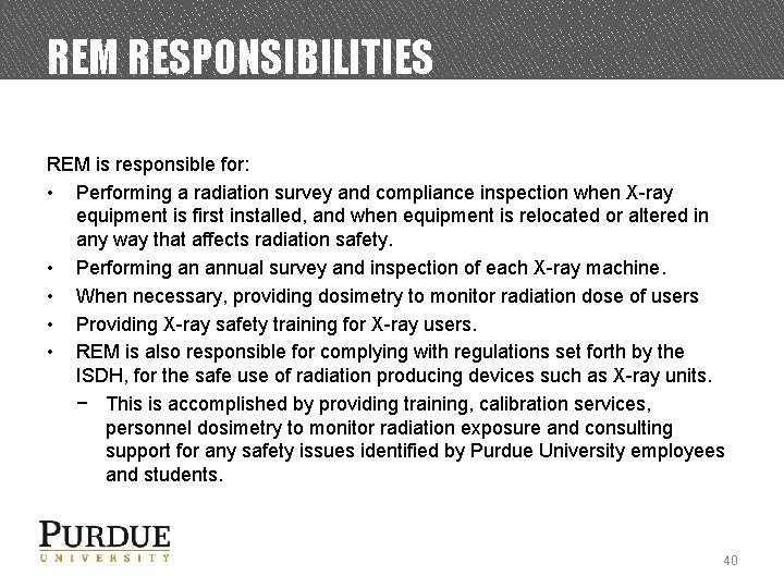 REM RESPONSIBILITIES REM is responsible for: • Performing a radiation survey and compliance inspection