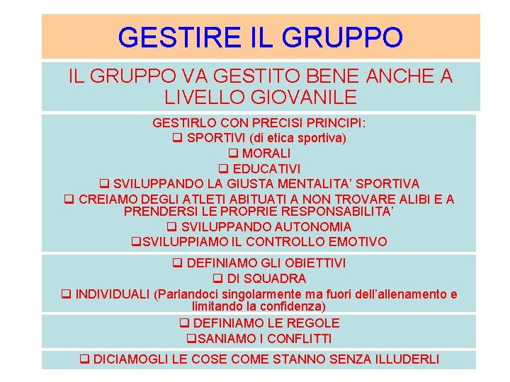 GESTIRE IL GRUPPO VA GESTITO BENE ANCHE A LIVELLO GIOVANILE GESTIRLO CON PRECISI PRINCIPI: