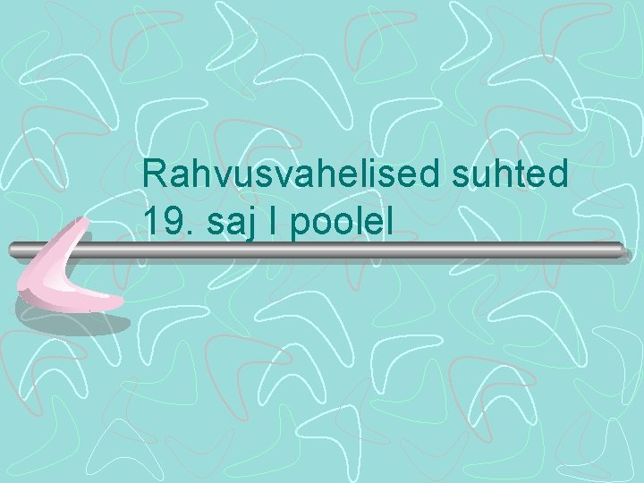 Rahvusvahelised suhted 19. saj I poolel 