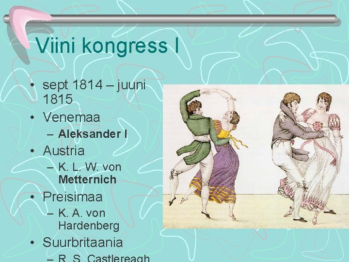 Viini kongress I • sept 1814 – juuni 1815 • Venemaa – Aleksander I