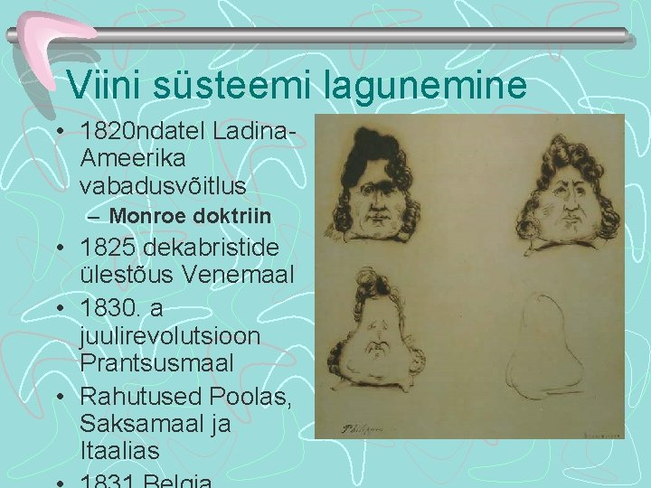 Viini süsteemi lagunemine • 1820 ndatel Ladina. Ameerika vabadusvõitlus – Monroe doktriin • 1825