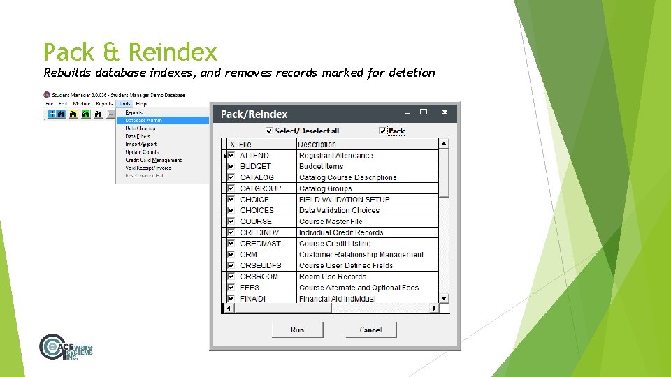 Pack & Reindex Rebuilds database indexes, and removes records marked for deletion 