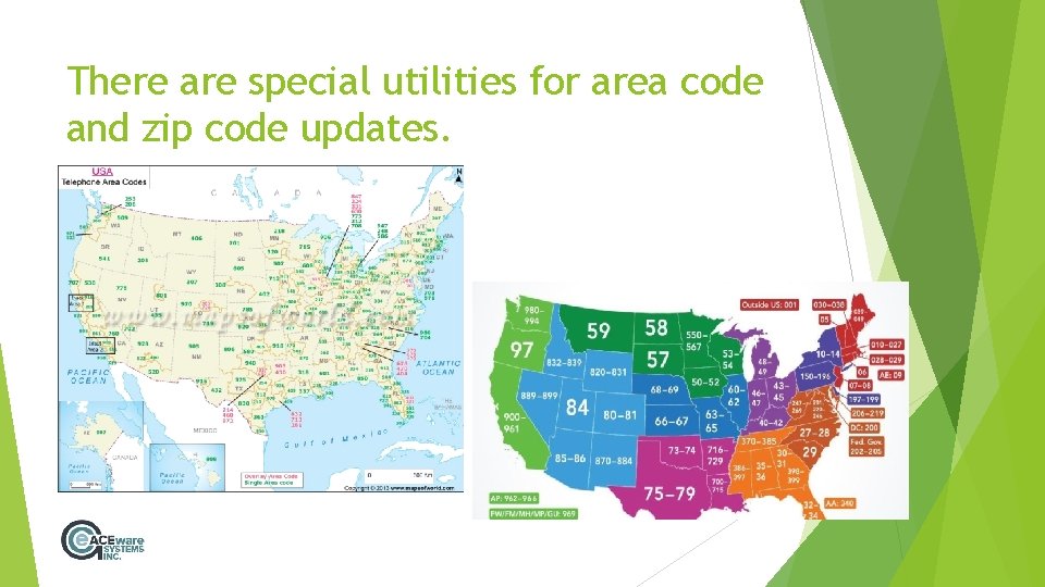 There are special utilities for area code and zip code updates. 