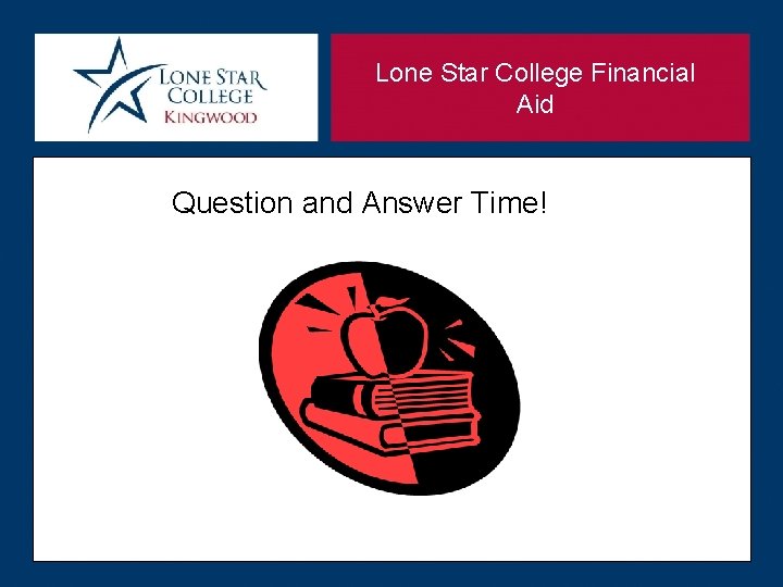 Lone Star College Financial Aid Question and Answer Time! 