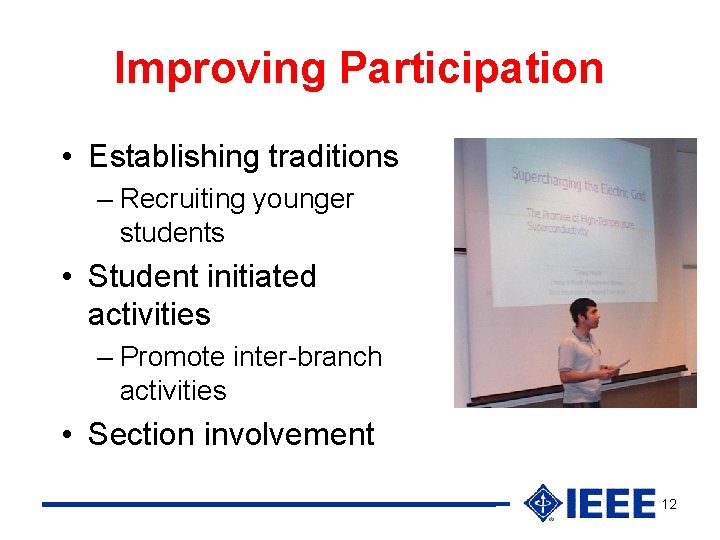 Improving Participation • Establishing traditions – Recruiting younger students • Student initiated activities –